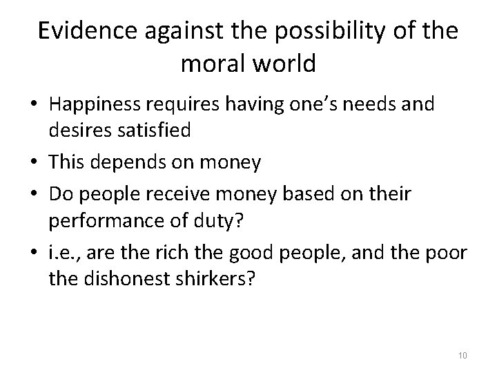 Evidence against the possibility of the moral world • Happiness requires having one’s needs
