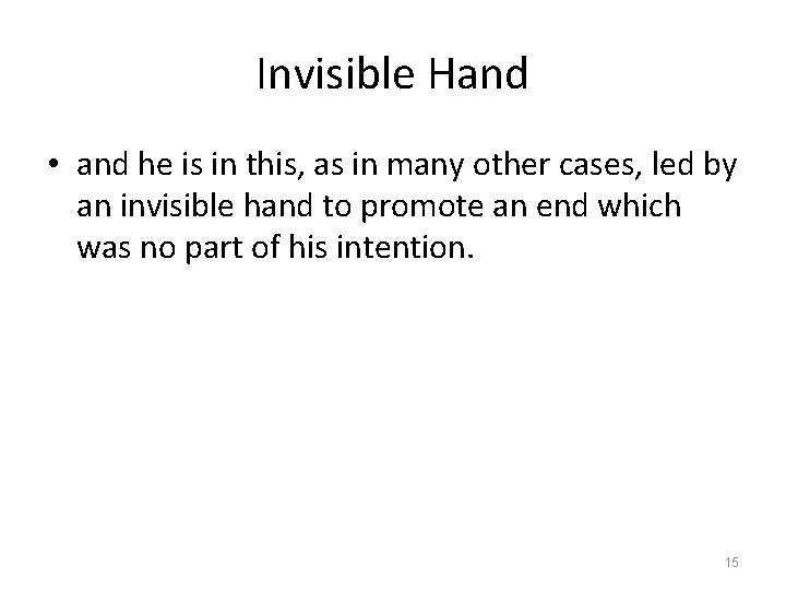 Invisible Hand • and he is in this, as in many other cases, led