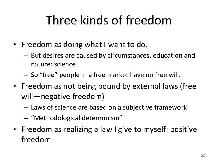 Three kinds of freedom • Freedom as doing what I want to do. –