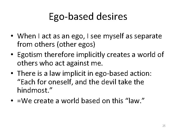 Ego-based desires • When I act as an ego, I see myself as separate