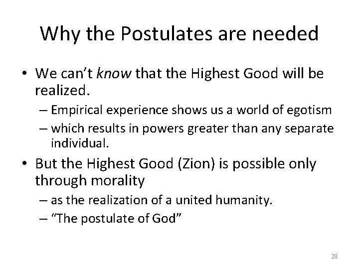 Why the Postulates are needed • We can’t know that the Highest Good will