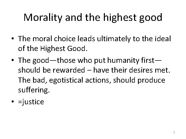 Morality and the highest good • The moral choice leads ultimately to the ideal