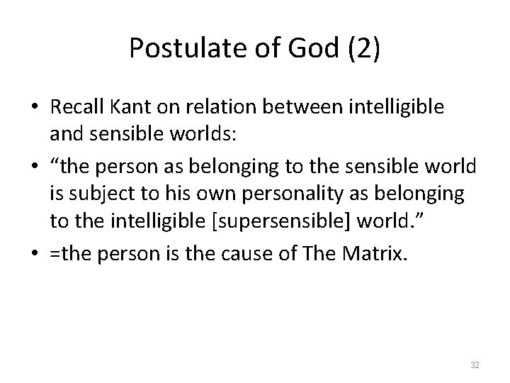 Postulate of God (2) • Recall Kant on relation between intelligible and sensible worlds: