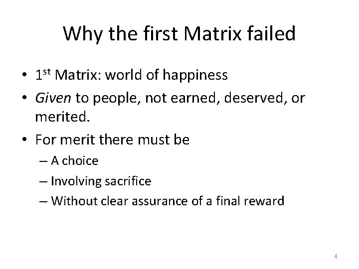 Why the first Matrix failed • 1 st Matrix: world of happiness • Given