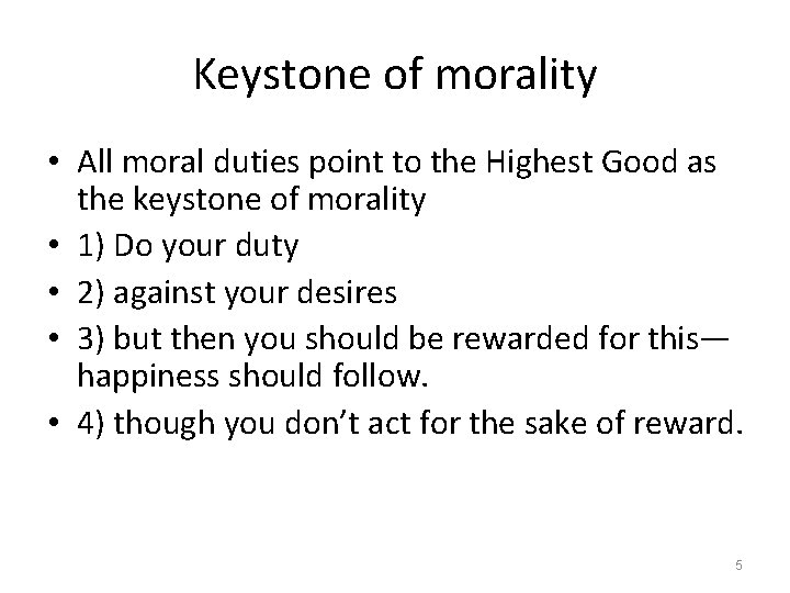 Keystone of morality • All moral duties point to the Highest Good as the