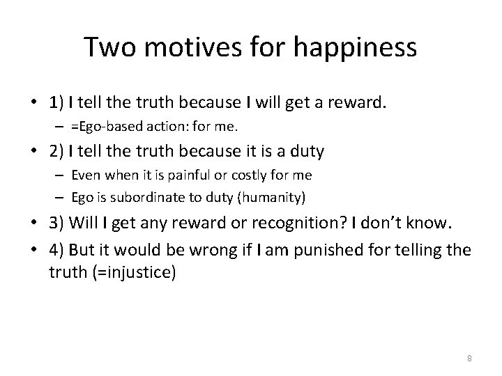 Two motives for happiness • 1) I tell the truth because I will get