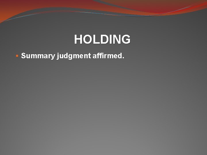 HOLDING § Summary judgment affirmed. 