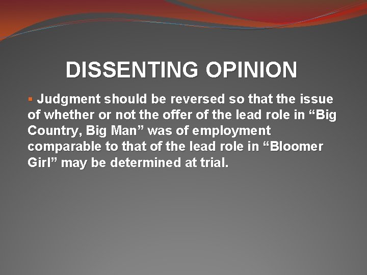 DISSENTING OPINION § Judgment should be reversed so that the issue of whether or