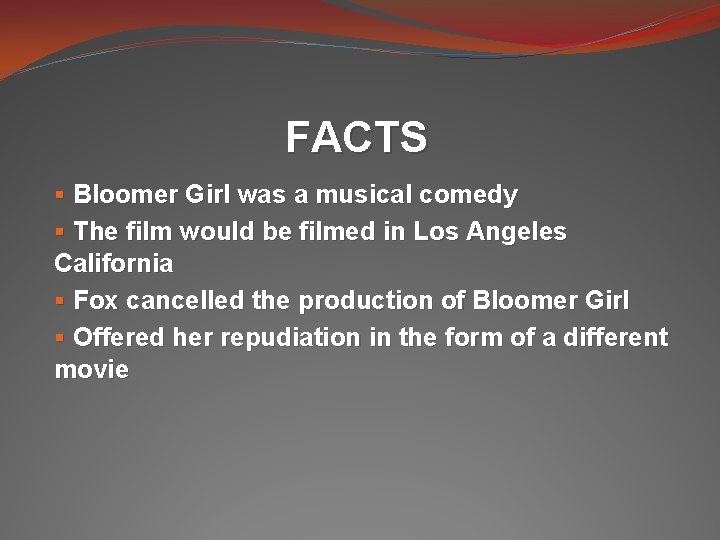 FACTS § Bloomer Girl was a musical comedy § The film would be filmed