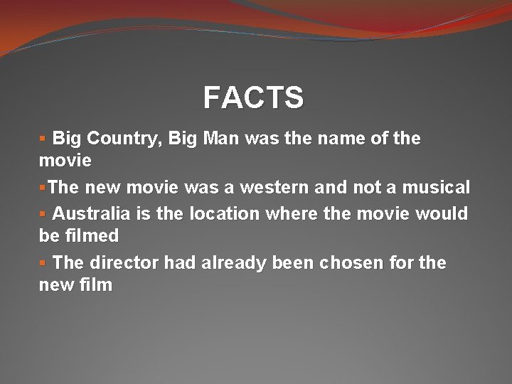 FACTS § Big Country, Big Man was the name of the movie §The new