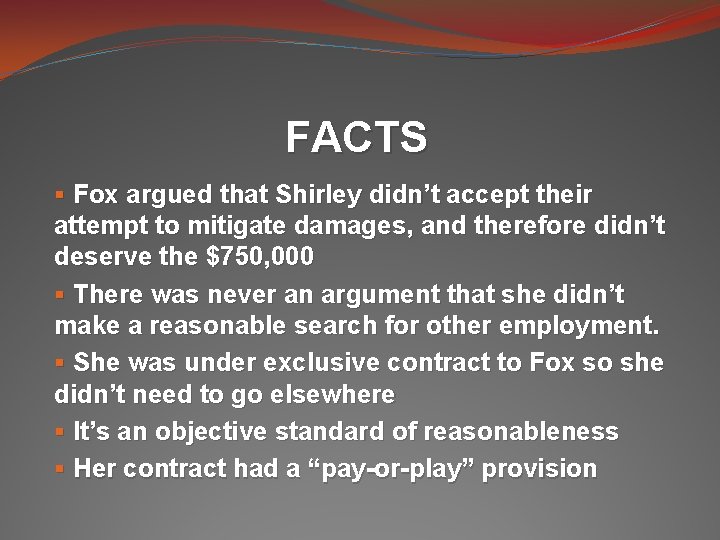 FACTS § Fox argued that Shirley didn’t accept their attempt to mitigate damages, and