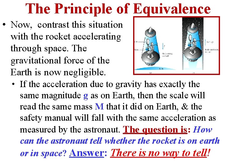 The Principle of Equivalence • Now, contrast this situation with the rocket accelerating through