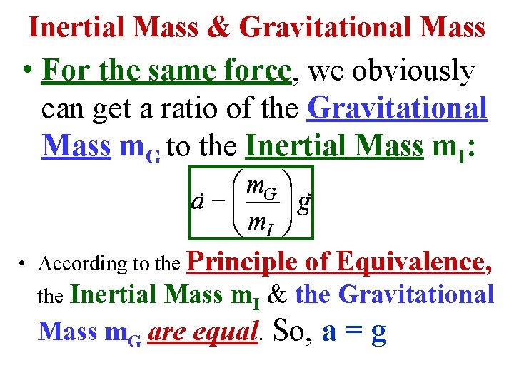 Inertial Mass & Gravitational Mass • For the same force, we obviously can get