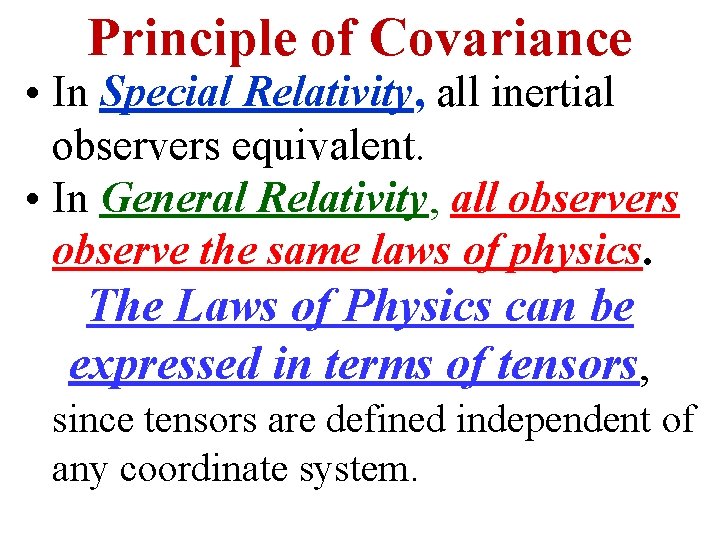 Principle of Covariance • In Special Relativity, all inertial observers equivalent. • In General