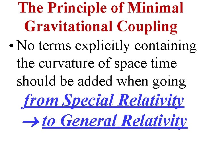 The Principle of Minimal Gravitational Coupling • No terms explicitly containing the curvature of
