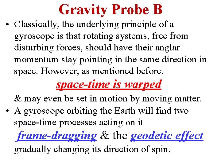 Gravity Probe B • Classically, the underlying principle of a gyroscope is that rotating
