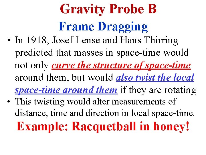 Gravity Probe B Frame Dragging • In 1918, Josef Lense and Hans Thirring predicted