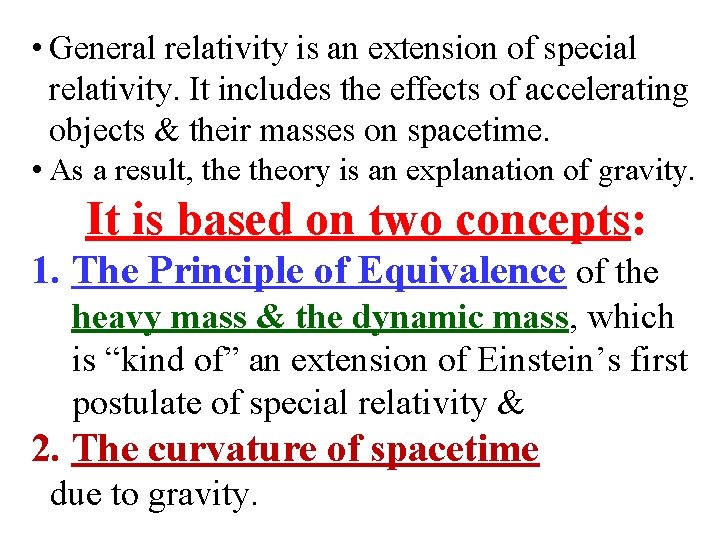  • General relativity is an extension of special relativity. It includes the effects