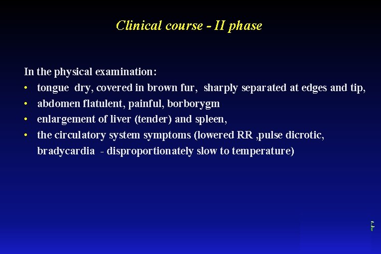 Clinical course - II phase In the physical examination: • tongue dry, covered in