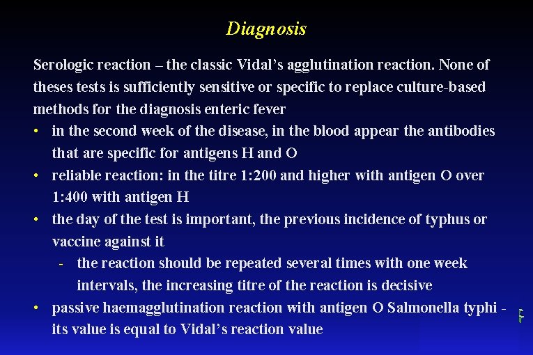 Diagnosis Serologic reaction – the classic Vidal’s agglutination reaction. None of theses tests is