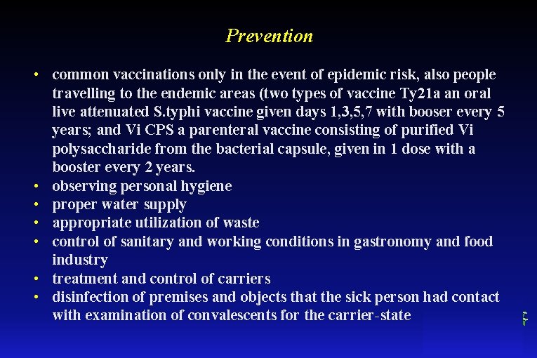 Prevention • common vaccinations only in the event of epidemic risk, also people travelling