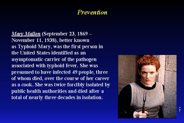 Prevention Mary Mallon (September 23, 1869 – November 11, 1938), better known as Typhoid