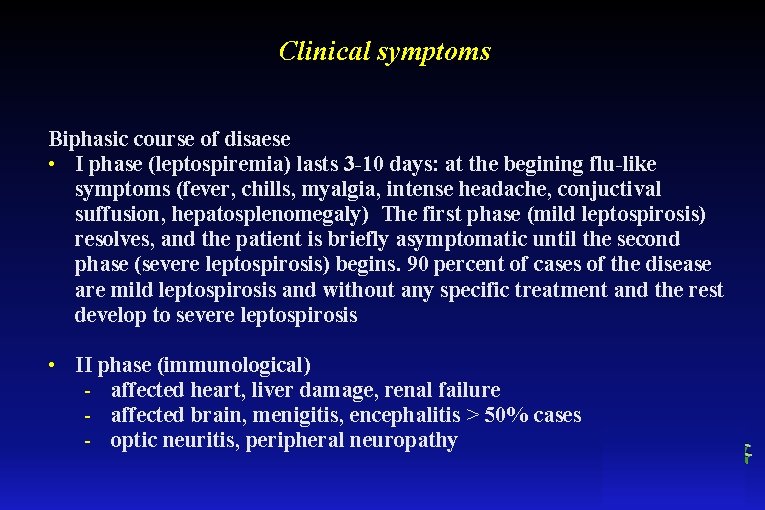 Clinical symptoms Biphasic course of disaese • I phase (leptospiremia) lasts 3 -10 days: