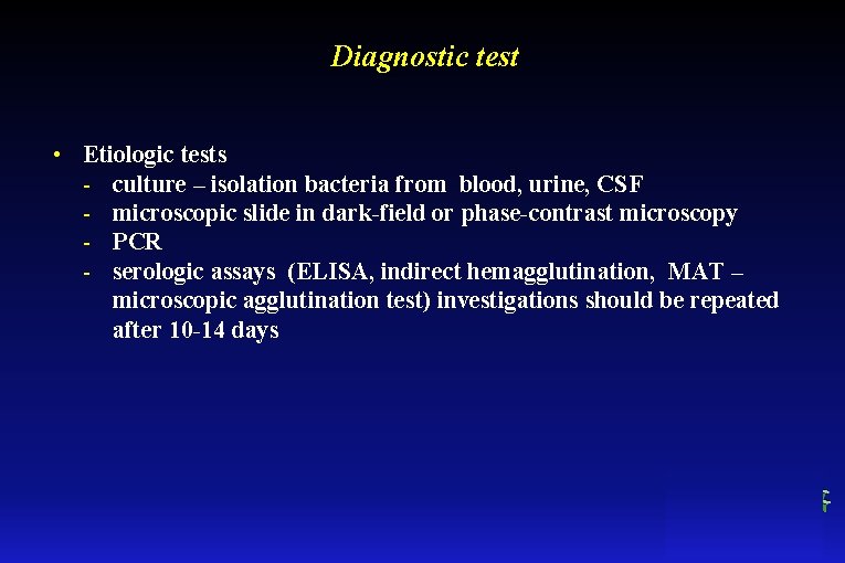 Diagnostic test • Etiologic tests - culture – isolation bacteria from blood, urine, CSF