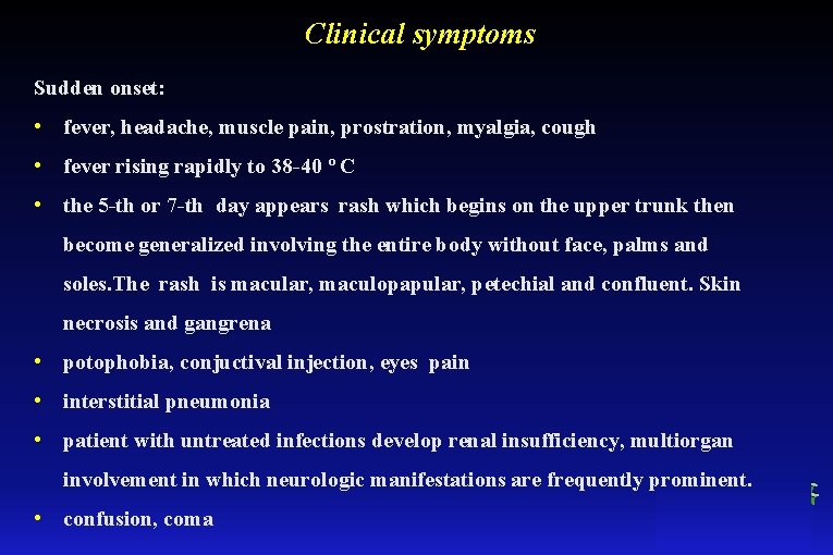 Clinical symptoms Sudden onset: • fever, headache, muscle pain, prostration, myalgia, cough • fever