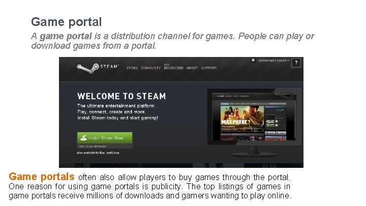 Game portal A game portal is a distribution channel for games. People can play