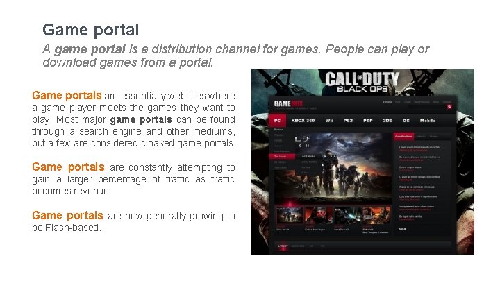 Game portal A game portal is a distribution channel for games. People can play