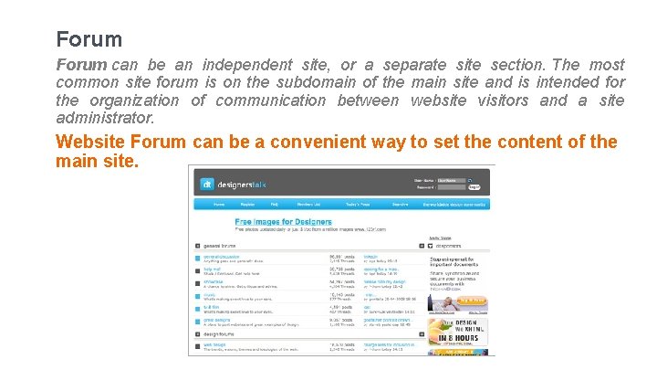 Forum can be an independent site, or a separate site section. The most common