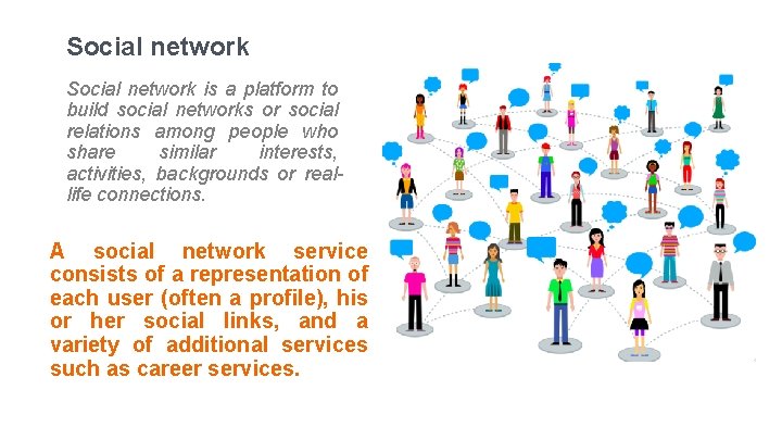 Social network is a platform to build social networks or social relations among people