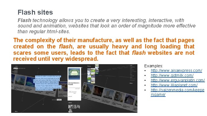 Flash sites Flash technology allows you to create a very interesting, interactive, with sound