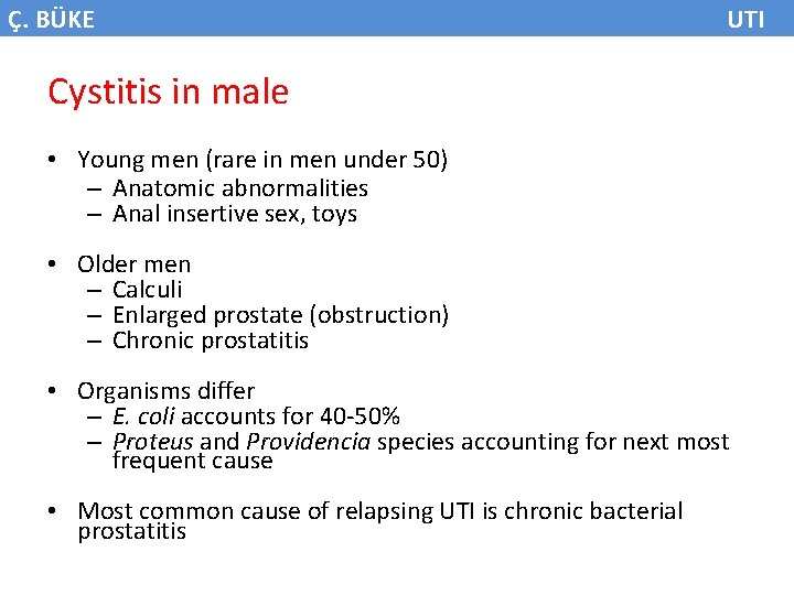 Ç. BÜKE UTI Cystitis in male • Young men (rare in men under 50)