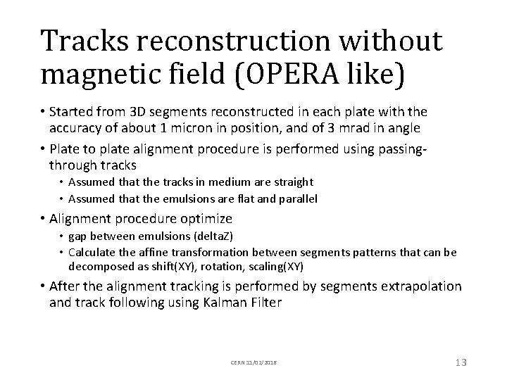 Tracks reconstruction without magnetic field (OPERA like) • Started from 3 D segments reconstructed