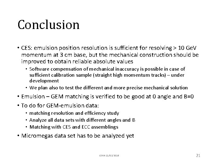 Conclusion • CES: emulsion position resolution is sufficient for resolving > 10 Ge. V