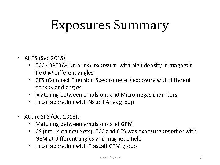 Exposures Summary • At PS (Sep 2015) • ECC (OPERA-like brick) exposure with high