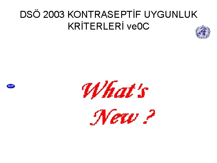 DSÖ 2003 KONTRASEPTİF UYGUNLUK KRİTERLERİ ve 0 C 