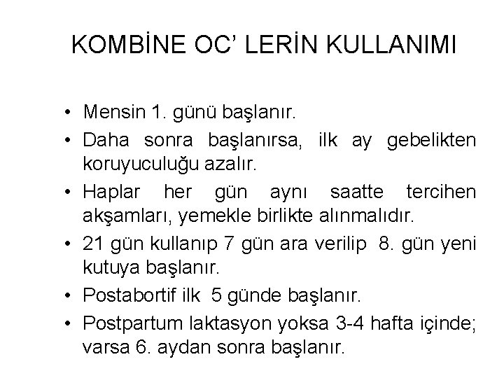 KOMBİNE OC’ LERİN KULLANIMI • Mensin 1. günü başlanır. • Daha sonra başlanırsa, ilk