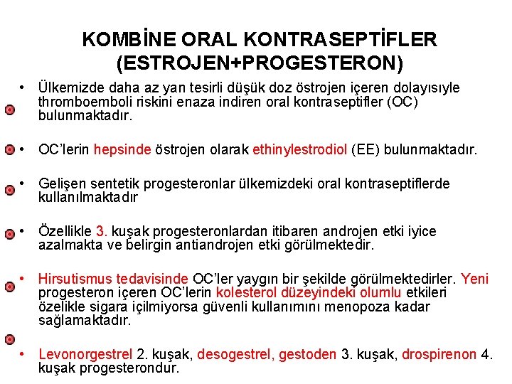 KOMBİNE ORAL KONTRASEPTİFLER (ESTROJEN+PROGESTERON) • Ülkemizde daha az yan tesirli düşük doz östrojen içeren