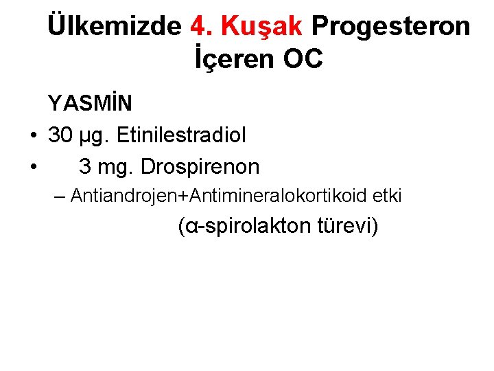 Ülkemizde 4. Kuşak Progesteron İçeren OC YASMİN • 30 µg. Etinilestradiol • 3 mg.
