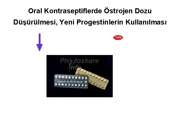 Oral Kontraseptiflerde Östrojen Dozu Düşürülmesi, Yeni Progestinlerin Kullanılması 