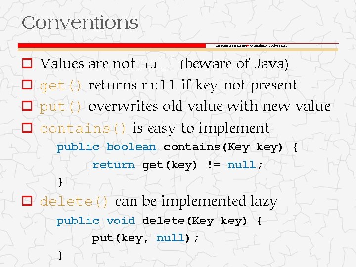 Conventions Computer Science Otterbein University o Values are not null (beware of Java) o