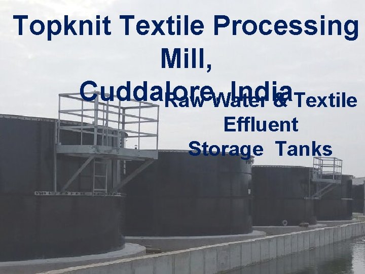 Topknit Textile Processing Mill, Cuddalore, India Raw Water & Textile Effluent Storage Tanks 