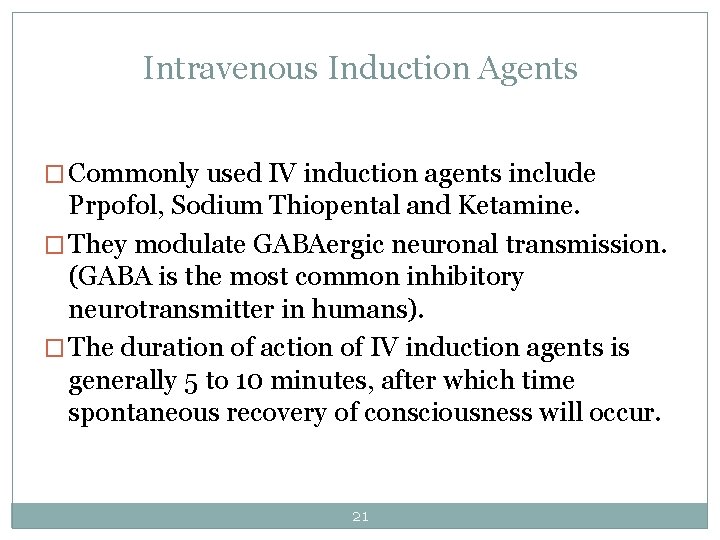 Intravenous Induction Agents � Commonly used IV induction agents include Prpofol, Sodium Thiopental and