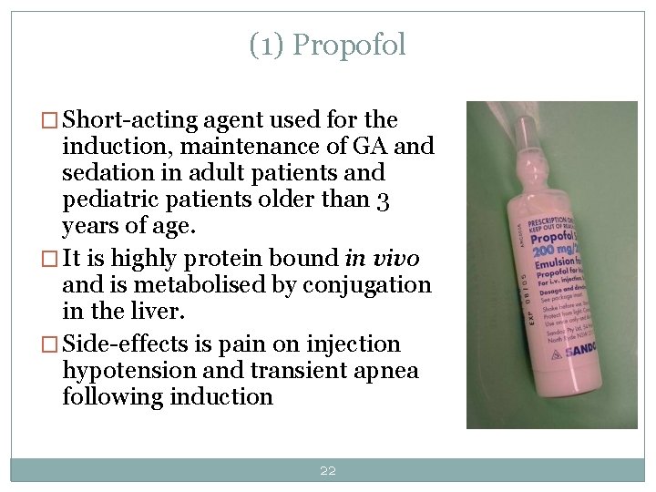 (1) Propofol � Short-acting agent used for the induction, maintenance of GA and sedation