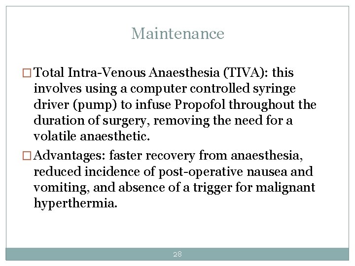 Maintenance � Total Intra-Venous Anaesthesia (TIVA): this involves using a computer controlled syringe driver