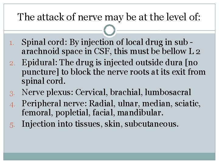 The attack of nerve may be at the level of: 1. Spinal cord: By