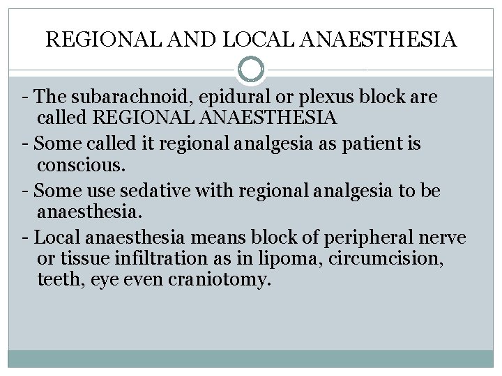 REGIONAL AND LOCAL ANAESTHESIA - The subarachnoid, epidural or plexus block are called REGIONAL